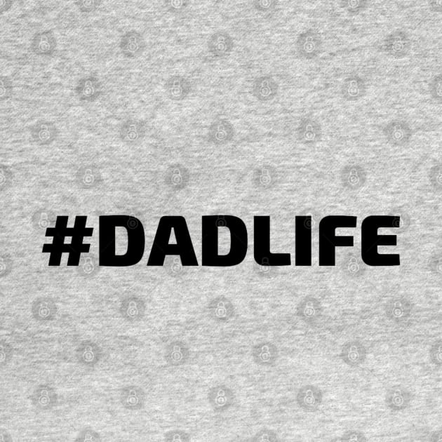 #DADLIFE (Hashtag Dad Life) by Artistic Design